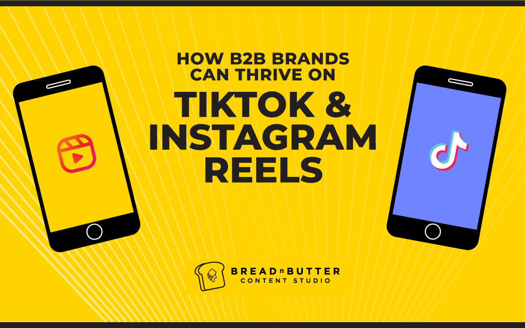 Breaking Boundaries: How B2B Brands Can Thrive on TikTok and Instagram Reels